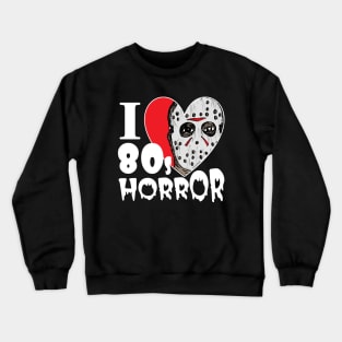 I Love 80s Horror Crewneck Sweatshirt